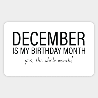 December My Birthday Month, December Birthday Shirt, Birthday Gift Unisex, Sagittarius and Capricorn Birthday, Girl and Boy Gift, December Lady and Gentleman Gift, Women and Men Gift Magnet